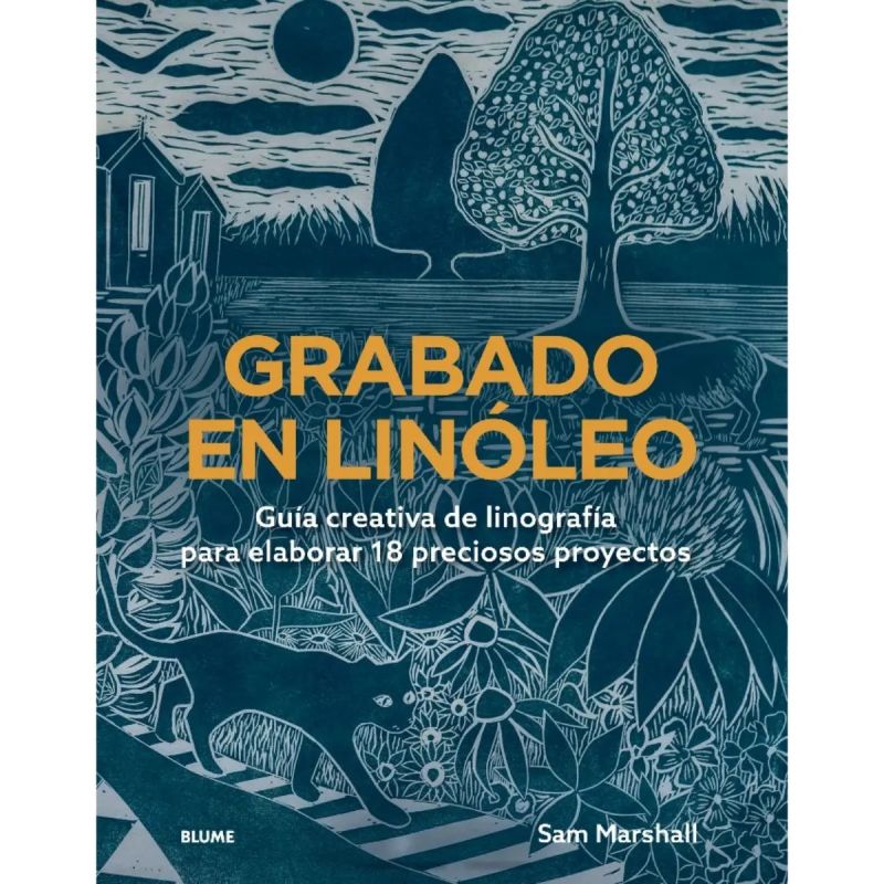 GRABADO EN LINOLEO - GUIA CREATIVA DE LINOGRAFIA PARA ELABORAR 18 PRECIOSOS PROYECTOS (Nuevo)