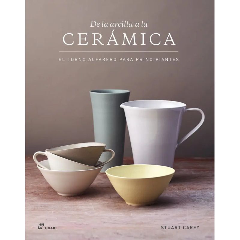DE LA ARCILLA A LA CERAMICA - EL TORNO ALFARERO PARA PRINCIPIANTES (Nuevo)