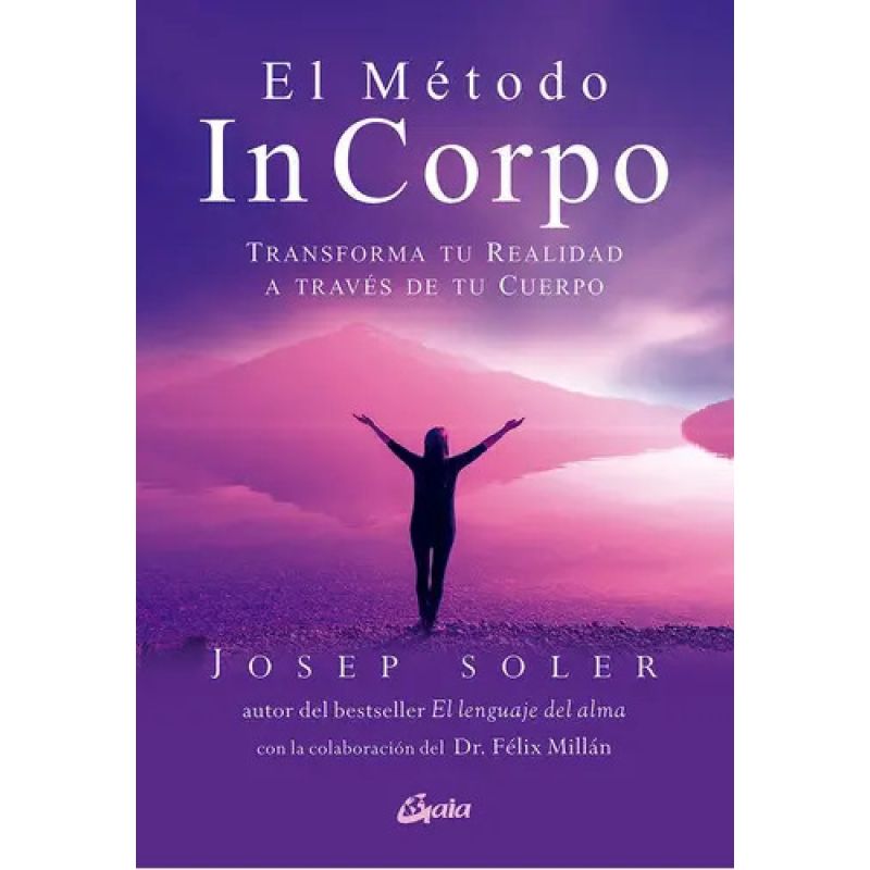 METODO IN CORPO, EL - TRANFSFORMA TU REALIDAD A TRAVES DE TU CUERPO (Nuevo)