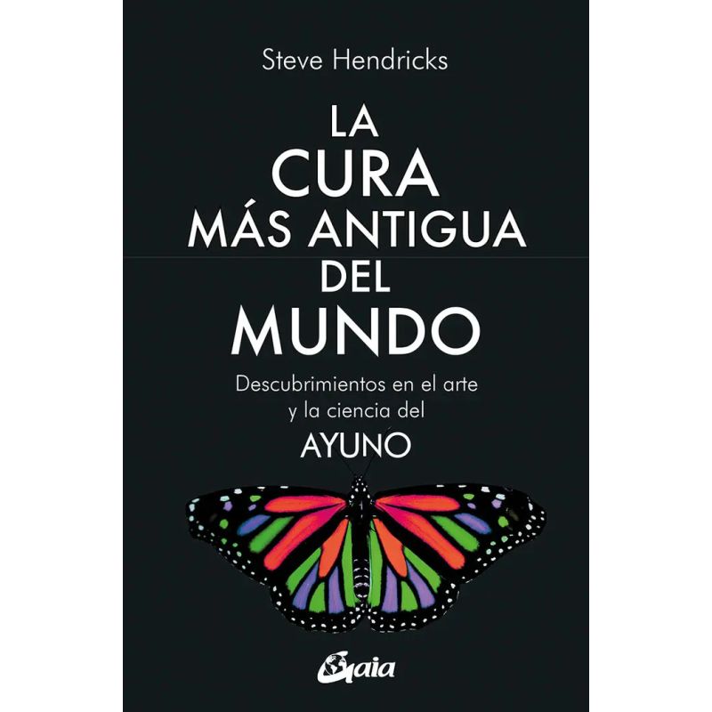 CURA MAS ANTIGUA DEL MUNDO, LA - DESCUBRIMIENTOS EN EL ARTE Y LA CIENCIA DEL AYUNO (Nuevo)