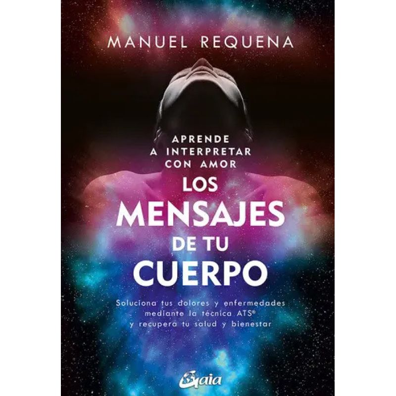 APRENDE A INTERPRETAR CON AMOR LOS MENSAJES DE TU CUERPO (Nuevo)
