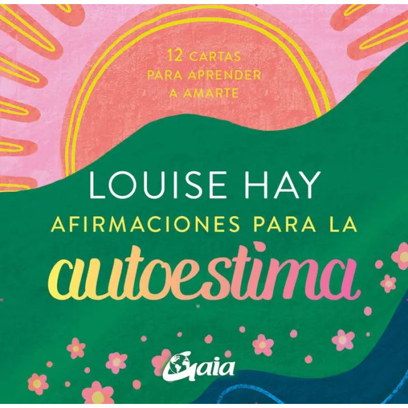 AFIRMACIONES PARA LA AUTOESTIMA - 12 CARTAS PARA APRENDER A AMARTE (Nuevo)