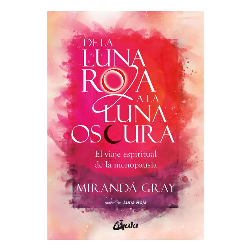 DE LA LUNA ROJA A LA LUNA OSCURA - EL VIAJE ESPIRITUAL DE LA MENOPAUSIA (Nuevo)