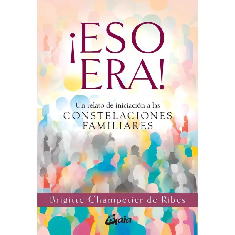 ESO ERA! - UNA RELATO DE INICIACION A LAS CONSTELACIONES FAMILIARES (Nuevo)