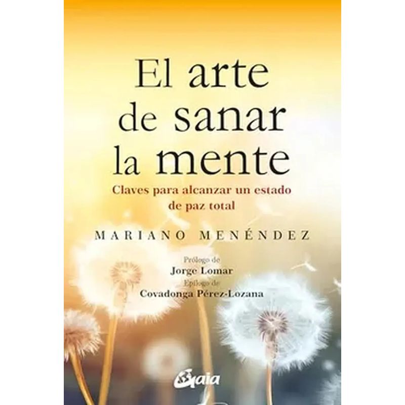 ARTE DE SANAR LA MENTE, EL - CLAVES PARA ALCANZAR UN ESTADO DE PAZ TOTAL (Nuevo)