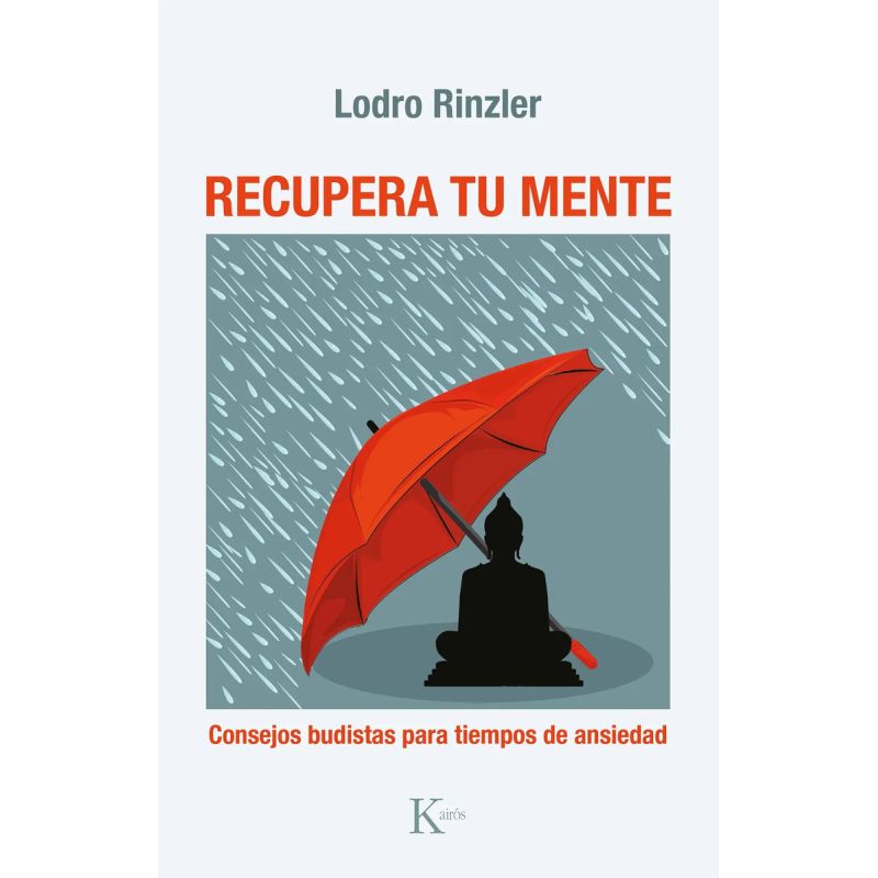 RECUPERA TU MENTE - CONSEJOS BUDISTAS PARA TIEMPOS DE ANSIEDAD (Nuevo)