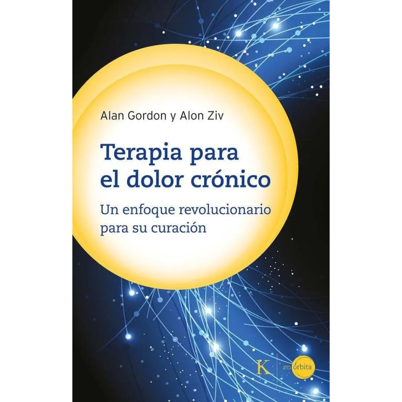 TERAPIA PARA EL DOLOR CRONICO - UN ENFOQUE REVOLUCIONARIO PARA SU CURACION (Nuevo)