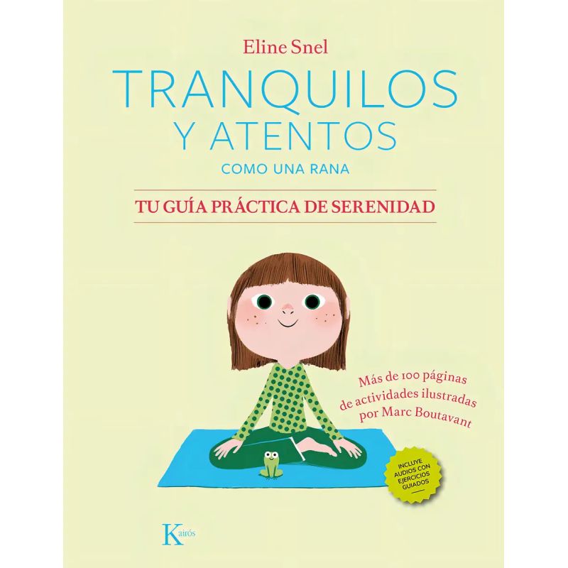 TRANQUILOS Y ATENTOS COMO UNA RANA - TU GUIA PRACTICA DE SERENIDAD (Nuevo)