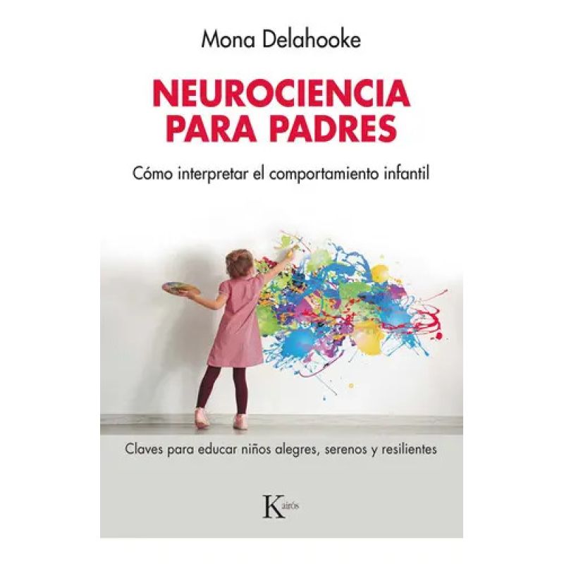 NEUROCIENCIA PARA PADRES - COMO INTERPRETAR EL COMPORTAMIENTO INFANTIL (Nuevo)