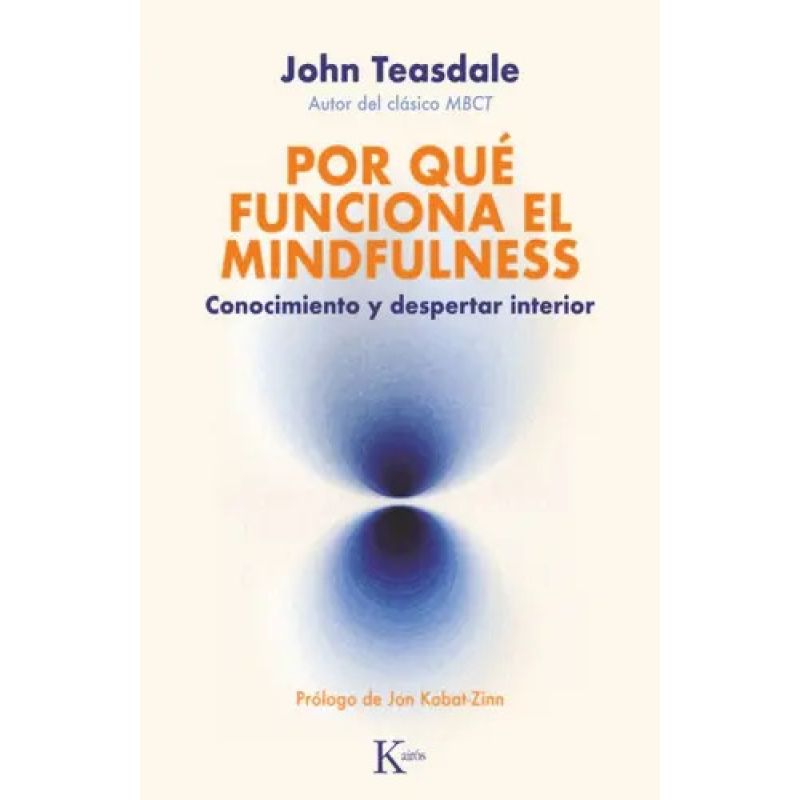 POR QUE FUNCIONA EL MINDFULNESS - CONOCIMIENTO Y DESPERTAR INTERIOR (Nuevo)