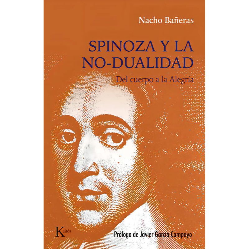 SPINOZA Y LA NO DUALIDAD - DEL CUERPO A LA ALEGRIA (Nuevo)
