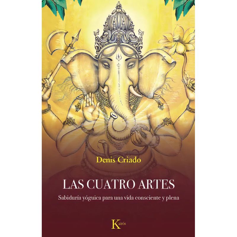 CUATRO ARTES, LAS - SABIDURIA YOGUICA PARA UNA VIDA CONSCIENTE Y PLENA (Nuevo)