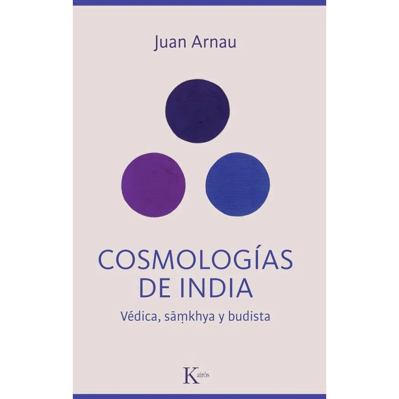 COSMOLOGIAS DE INDIA - VEDICA, SAMKHYA Y BUDISTA (Nuevo)