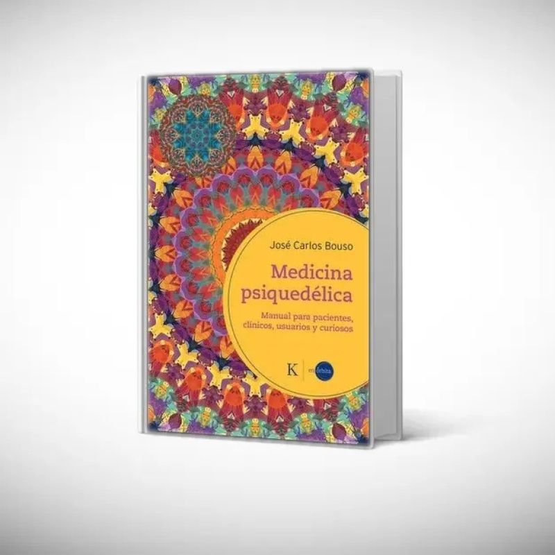 MEDICINA PSIQUEDELICA - MANUAL PARA PACIENTES, CLINICOS, USUARIOS Y CURIOSOS (Nuevo)