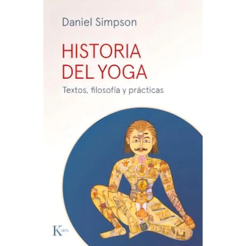 HISTORIA DEL YOGA - TEXTOS, FILOSOFIA Y PRACTICA (Nuevo)