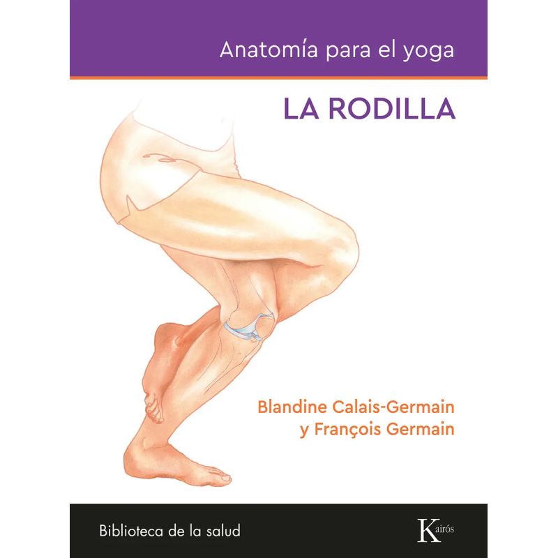 ANATOMIA PARA EL YOGA - LA RODILLA (Nuevo)