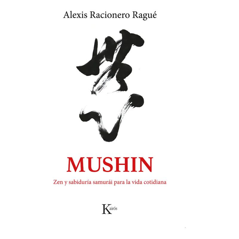 MUSHIN - ZEN Y SABIDURIA SAMURAI PARA LA VIDA COTIDIANA (Nuevo)