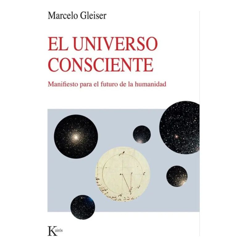 UNIVERSO CONSCIENTE, EL - MANIFIESTO PARA EL FUTURO DE LA HUMANIDAD (Nuevo)