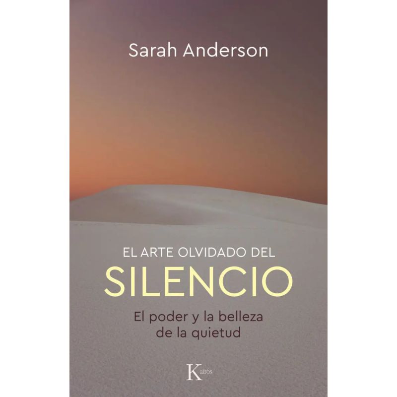 ARTE OLVIDADO DEL SILENCIO, EL - EL PODER Y LA BELLEZA DE LA QUIETUD (Nuevo)