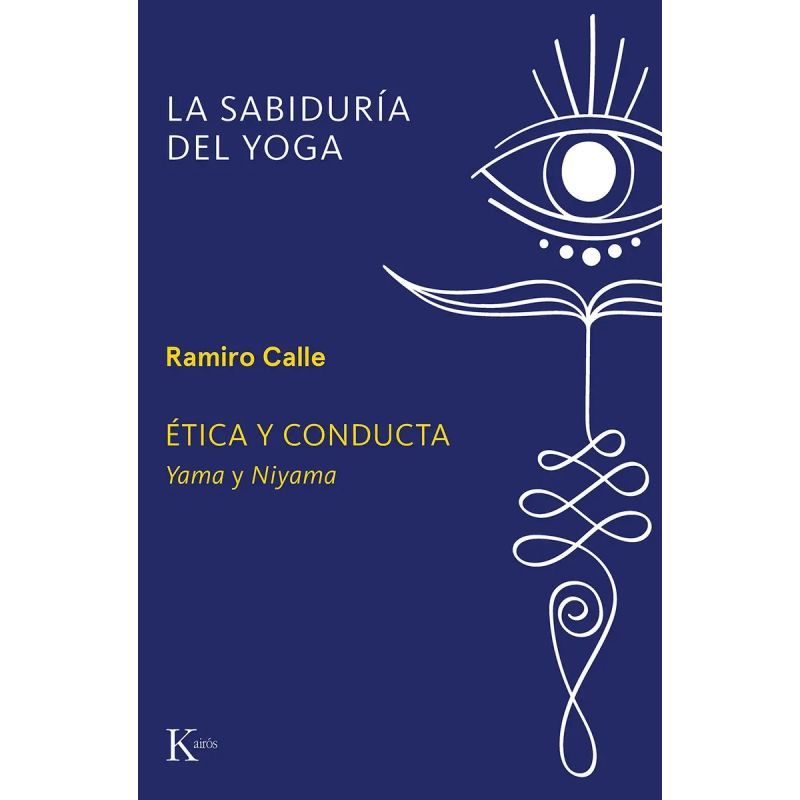 ETICA Y CONDUCTA - LA SABIDURIA DEL YOGA - YAMA Y NIYAMA (Nuevo)