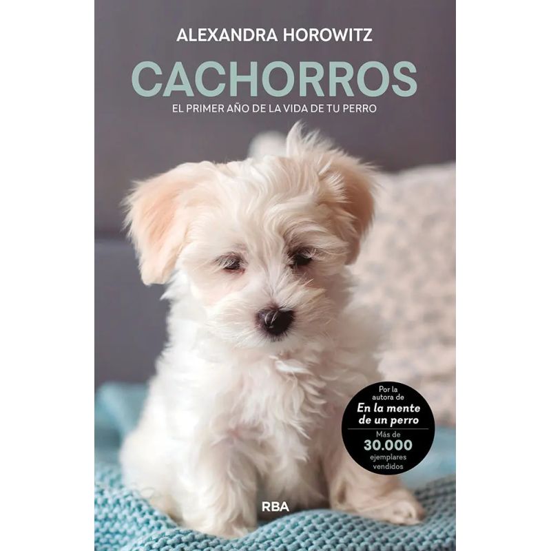 CACHORROS - EL PRIMER AÑO DE LA VIDA DE TU PERRO