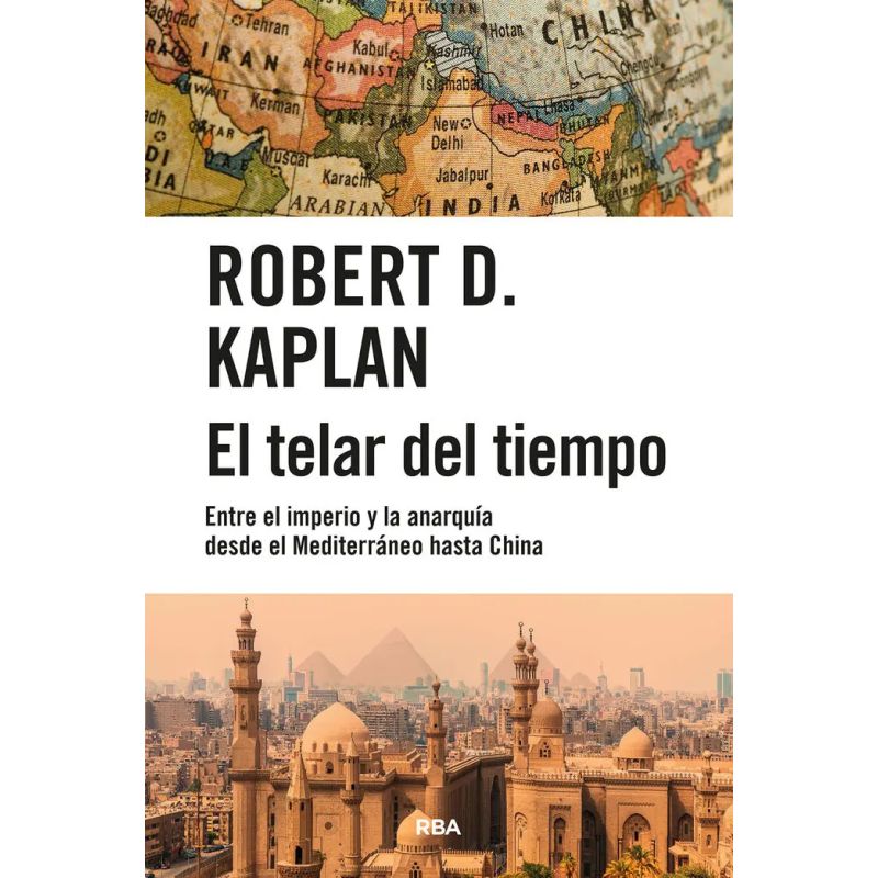 TELAR DEL TIEMPO, EL - ENTRE EL IMPERIO Y LA ANARQUIA DESDE EL MEDITERRANEO HASTA CHINA (Nuevo)