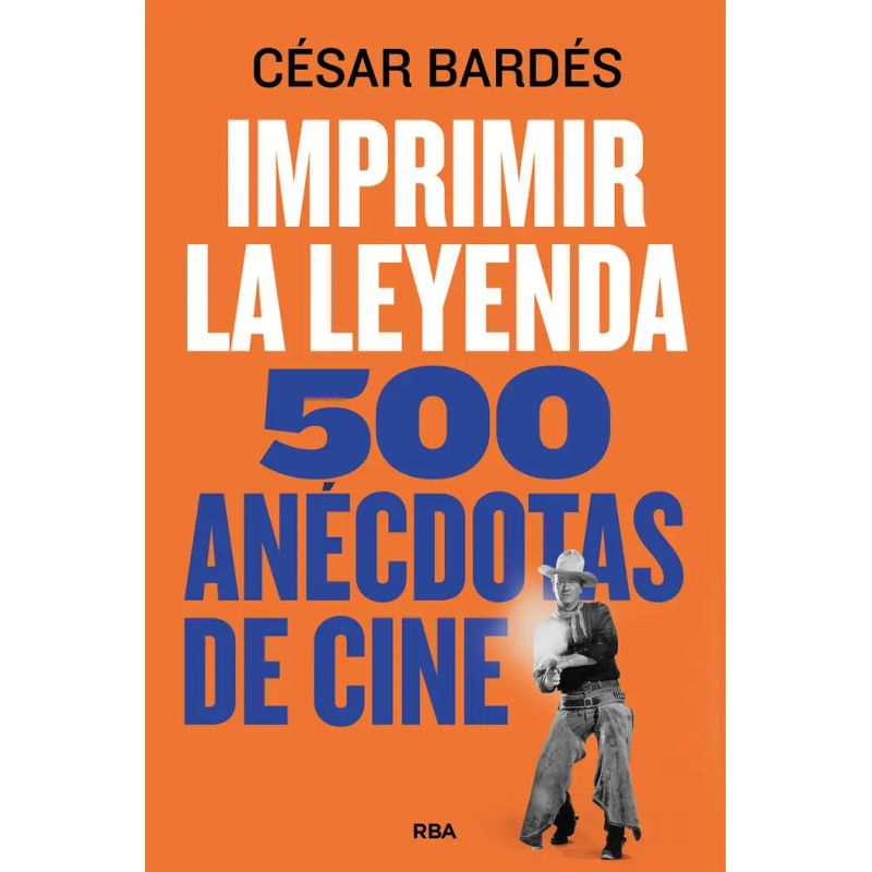 IMPRIMIR LA LEYENDA - 500 ANECDOTAS DE CINE (Nuevo)
