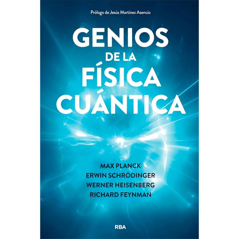 GENIOS DE LA FISICA CUANTICA - PLANCK / SCHRODINGER / HEISENBERG / FEYNMAN (Nuevo)