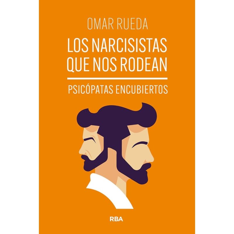 NARCISISTAS QUE NOS RODEAN, LOS - PSICOPATAS ENCUBIERTOS (Nuevo)