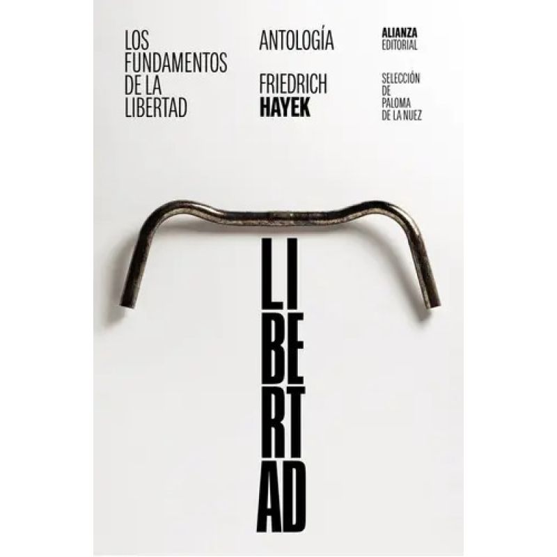 FUNDAMENTOS DE LA LIBERTAD, LOS - ANTOLOGIA (Nuevo)
