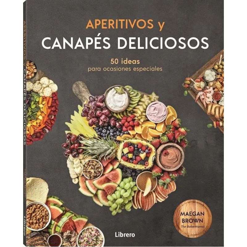 APERITIVOS Y CANAPES DELICIOSOS - 50 IDEAS PARA OCASIONES ESPECIALES (Nuevo)