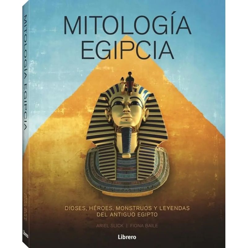 MITOLOGIA EGIPCIA - DIOSES, HEROES, MONSTRUOS Y LEYENDAS DEL ANTIGUO EGIPTO - TD (Nuevo)