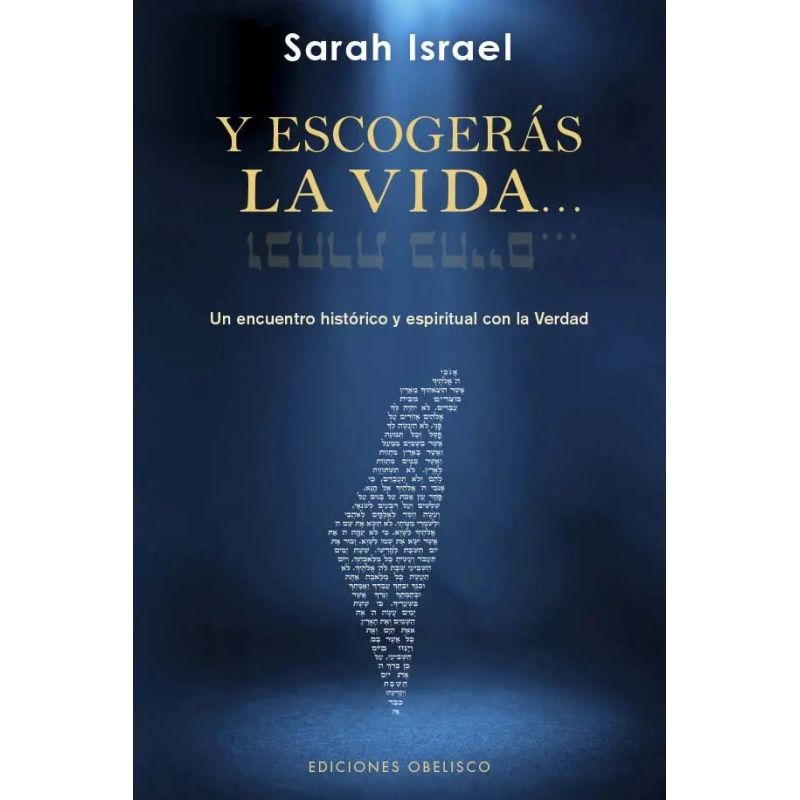 Y ESCOGERAS LA VIDA... - UN ENCUENTRO HISTORICO Y ESPIRITUAL CON LA VERDAD (Nuevo)
