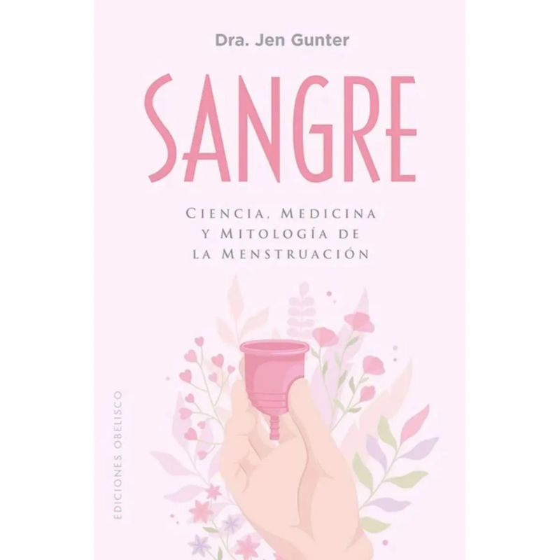 SANGRE - CIENCIA, MEDICINA Y MITOLOGIA DE LA MENSTRUACION (Nuevo)