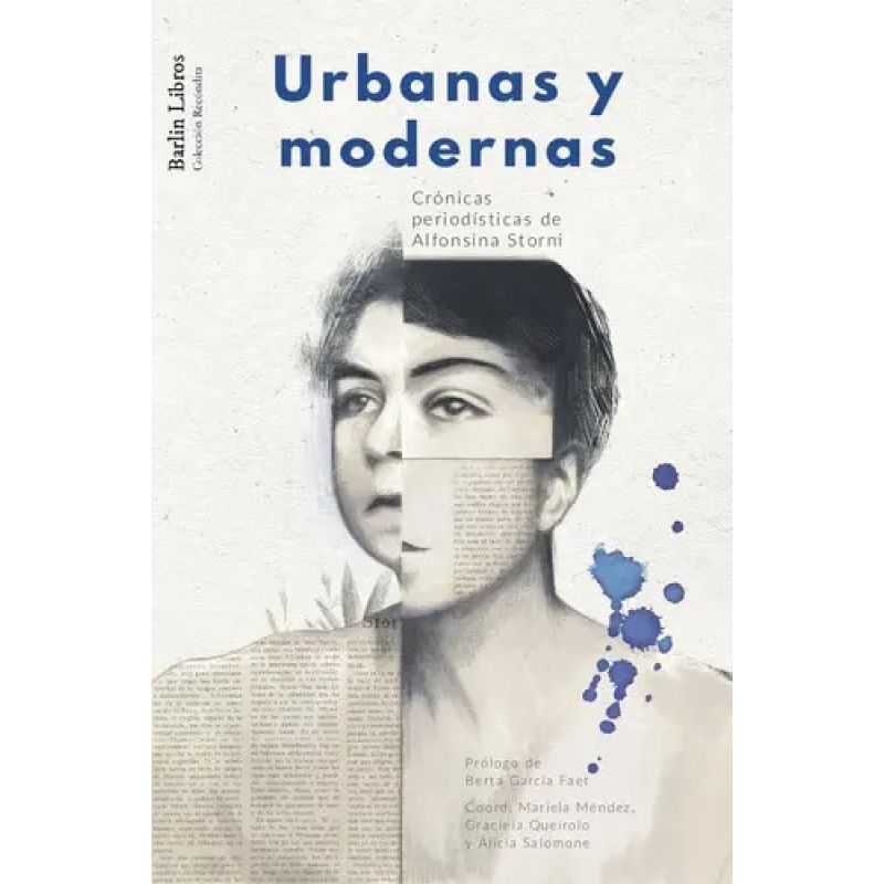 URBANAS Y MODERNAS - CRONICAS PERIODISTICAS DE ALFONSINA STORNI (Nuevo)