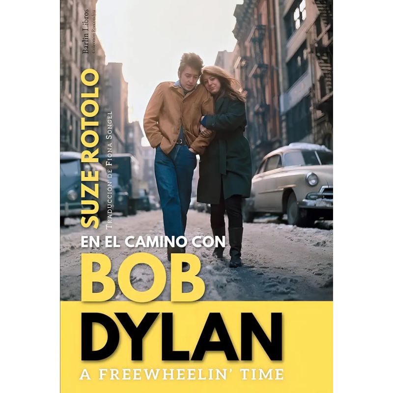 A FREEWHLIN' TIME - EN EL CAMINO CON BOB DYLAN (Nuevo)