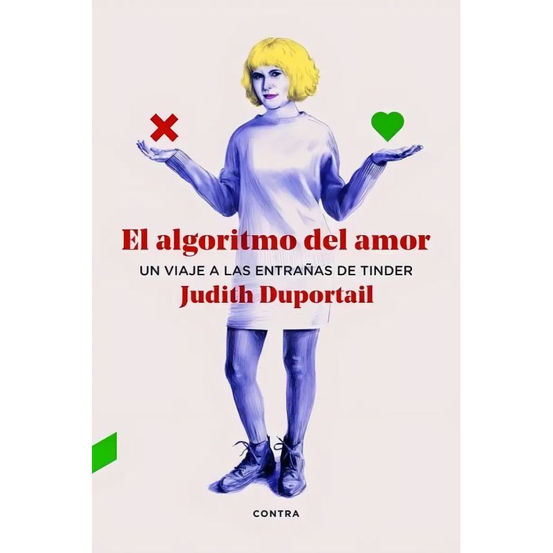 ALGORITMO DEL AMOR, EL - UN VIAJE A LAS ENTRAÑAS DE TINDER (Nuevo)