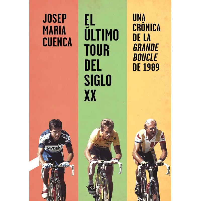 ULTIMO TOUR DEL SIGLO XX, EL - UNA CRONICA DE LA GRANDE BOUCLE DE 1989 - TD (Nuevo)
