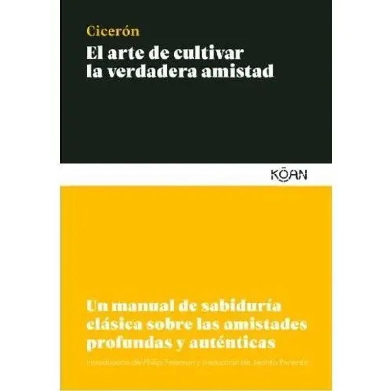 ARTE DE CULTIVAR LA VERDADERA AMISTAD, EL (Nuevo)