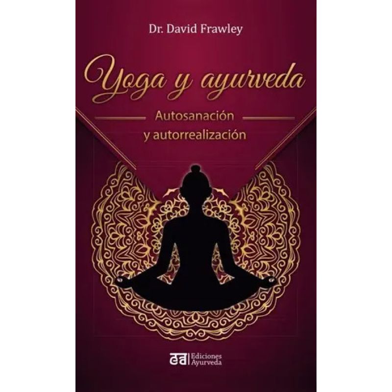 YOGA Y AYURVEDA - AUTOSANACION Y AUTORREALIZACION (Nuevo)