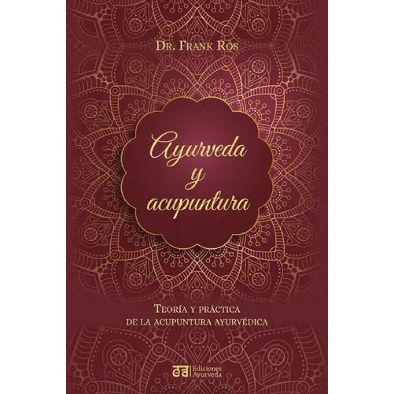 AYURVEDA Y ACUPUNTURA - TEORIA Y PRACTICA DE LA ACUPUNTURA AYURVEDICA (Nuevo)