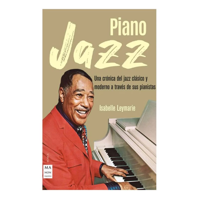 PIANO JAZZ - LA HISTORIA DEL JAZZ CLASICO Y MODERNO  A TRAVES DE SUS PIANISTAS - TD (Nuevo)