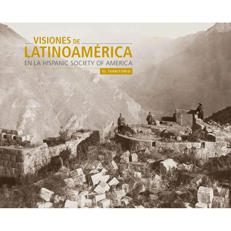 TERRITORIO, EL - VISIONES DE LATINOAMERICA EN LA HISPANIC SOCIETY VOL. 3 - TD (Nuevo)