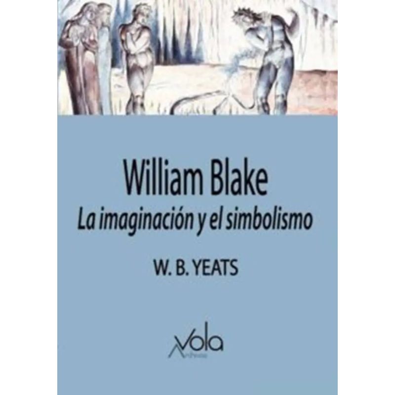 WILLIAM BLAKE - LA IMAGINACION Y EL SIMBOLISMO (Nuevo)