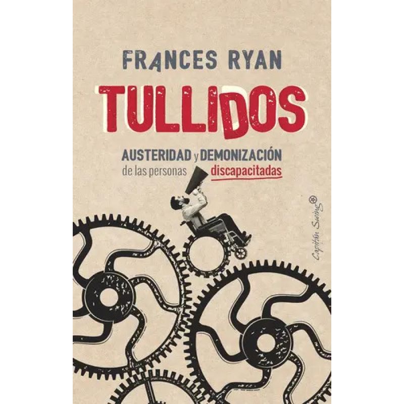 TULLIDOS - AUSTERIDAD Y DEMONIZACION DE LAS PERSONAS DISCAPACITADAS (Nuevo)