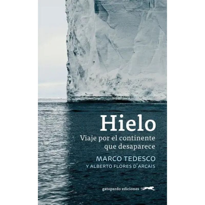 HIELO - VIAJE POR EL CONTINENTE QUE DESAPARECE (Nuevo)
