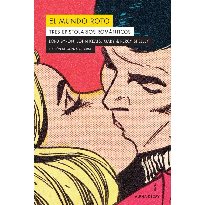 MUNDO ROTO, EL - TRES EPISTOLARIOS ROMANTICOS - BYRON / KEATS / SHELLEY (Nuevo)