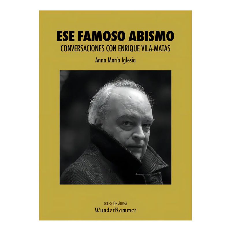ESE FAMOSO ABISMO - CONVERSACIONES CON ENRIQUE VILAMATAS (Nuevo)