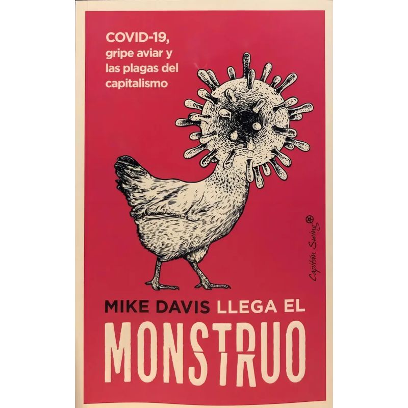 LLEGA EL MONSTRUO - COVID-19, GRIPE AVIAR Y LAS PLAGAS DEL CAPITALISMO (Nuevo)