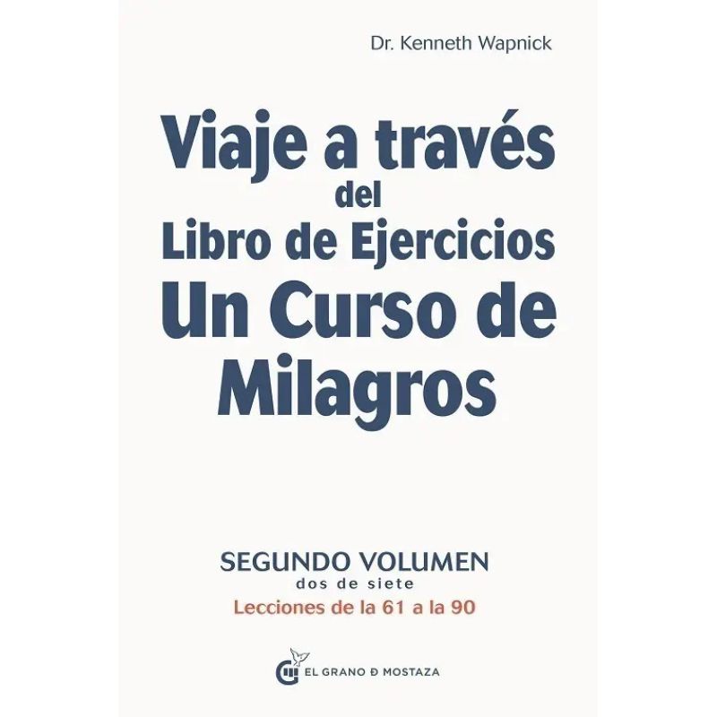 VIAJE A TRAVES DEL LIBRO DE EJERCICIOS UN CURSO DE MILAGROS - VOL 2 (Nuevo)